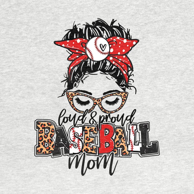 Baseball Mom Leopard   Loud And Proud Baseball Mom by Wonder man 